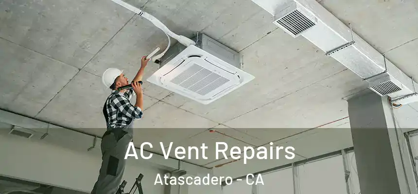  AC Vent Repairs Atascadero - CA