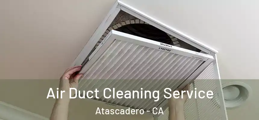  Air Duct Cleaning Service Atascadero - CA