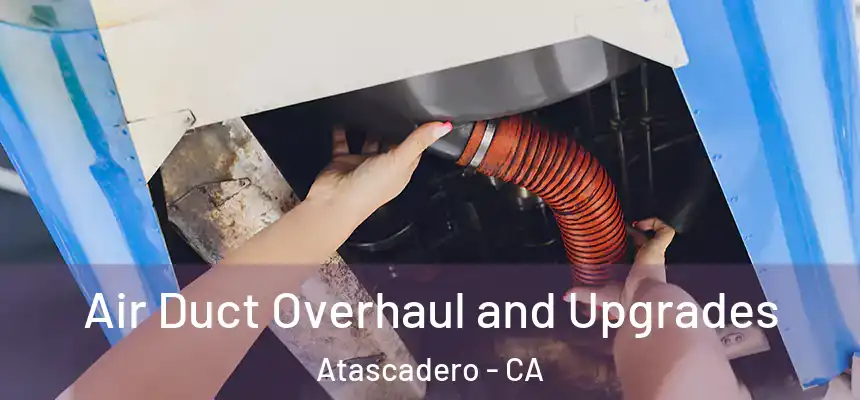  Air Duct Overhaul and Upgrades Atascadero - CA