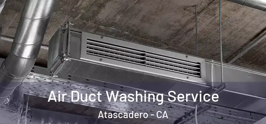  Air Duct Washing Service Atascadero - CA