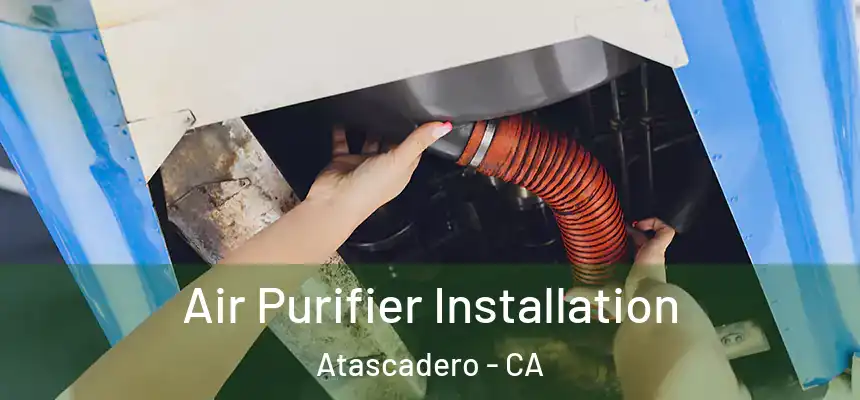  Air Purifier Installation Atascadero - CA