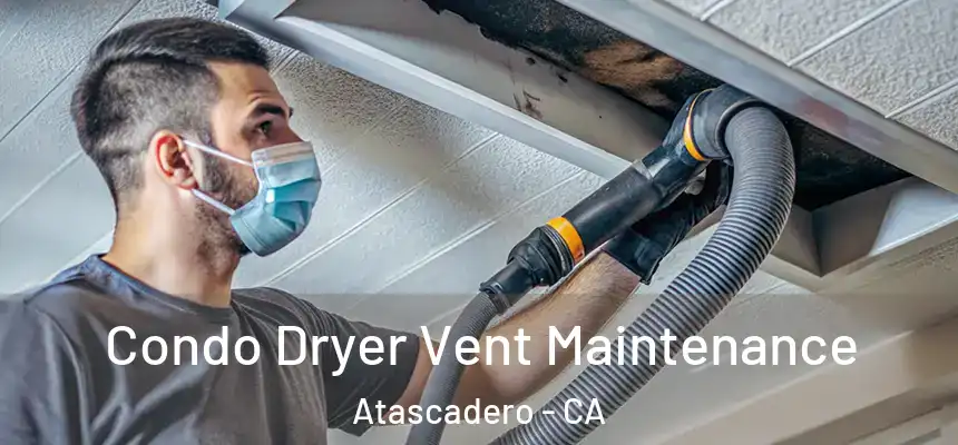  Condo Dryer Vent Maintenance Atascadero - CA