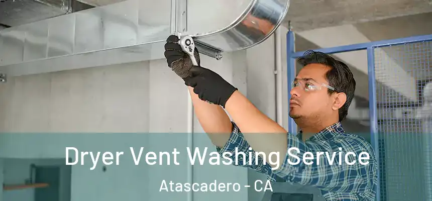  Dryer Vent Washing Service Atascadero - CA