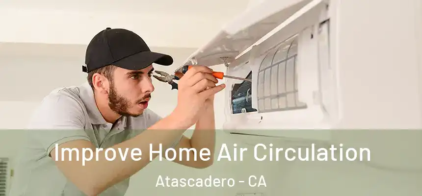  Improve Home Air Circulation Atascadero - CA
