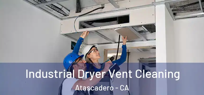  Industrial Dryer Vent Cleaning Atascadero - CA