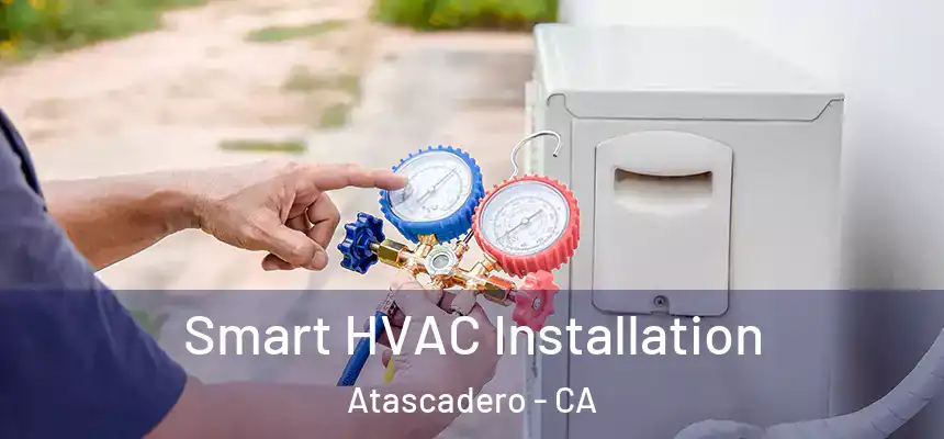  Smart HVAC Installation Atascadero - CA