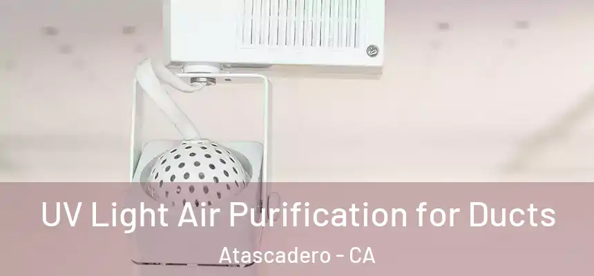  UV Light Air Purification for Ducts Atascadero - CA